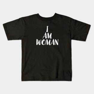 I Am Woman Kids T-Shirt